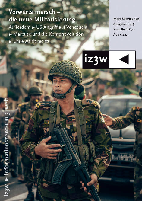 iz3w 413: Vorwärts marsch - die neue Militarisierung